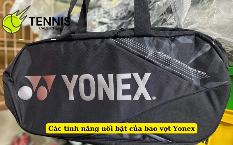 Các tính năng nổi bật của bao vợt Yonex