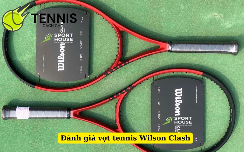 Đánh giá vợt tennis Wilson Clash