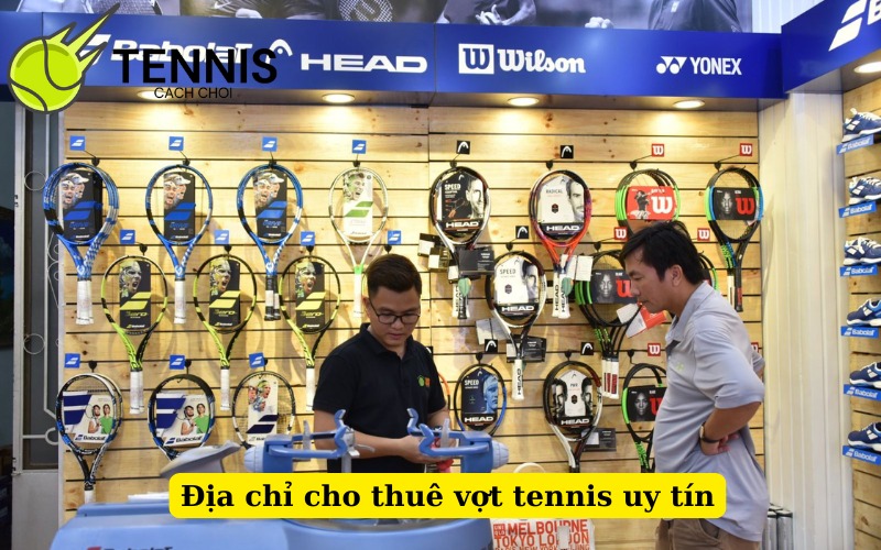 Địa chỉ cho thuê vợt tennis uy tín