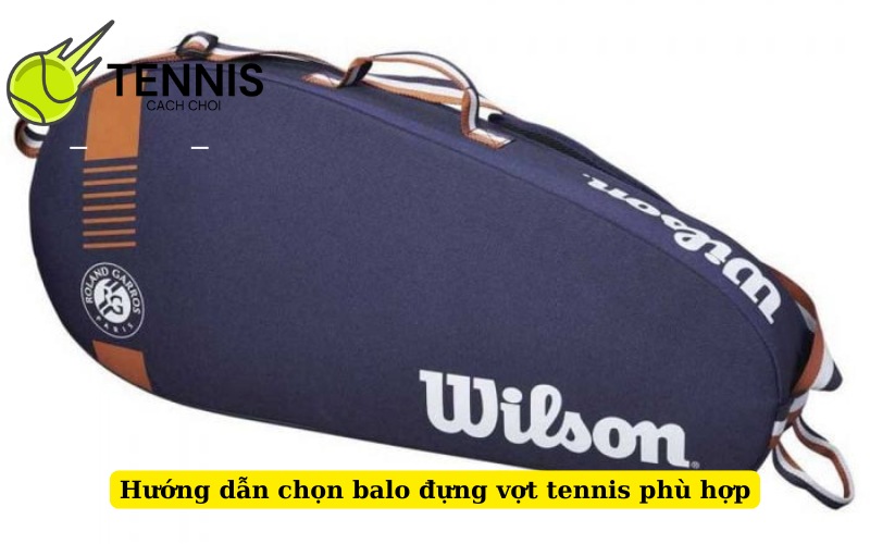 Hướng dẫn chọn balo đựng vợt tennis phù hợp