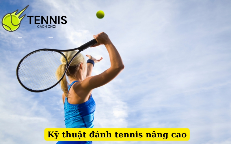 Kỹ thuật đánh tennis nâng cao