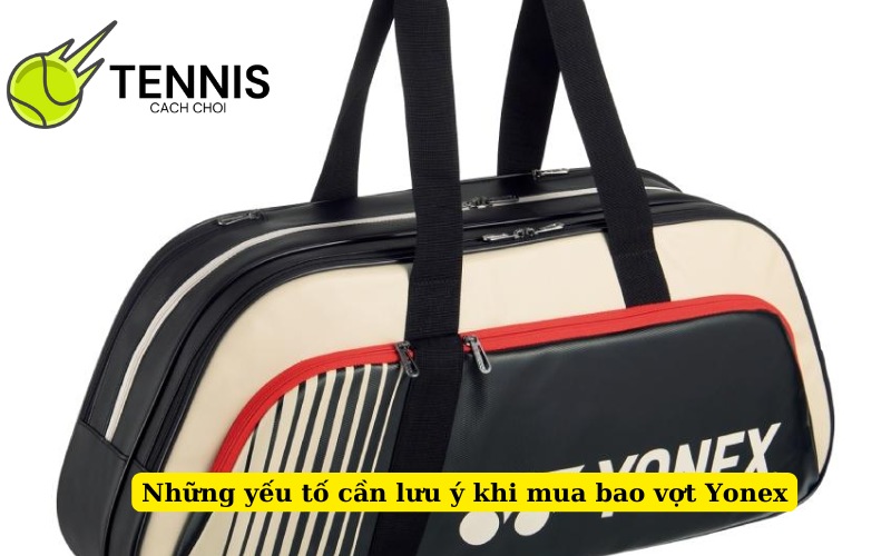 Những yếu tố cần lưu ý khi mua bao vợt Yonex