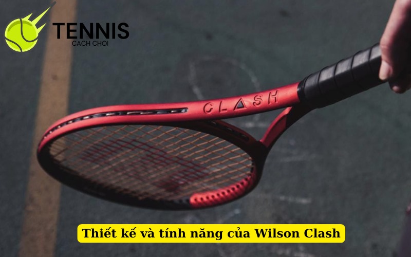 Thiết kế và tính năng của Wilson Clash