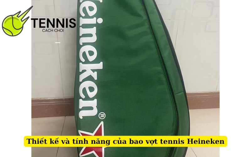 Thiết kế và tính năng của bao vợt tennis Heineken