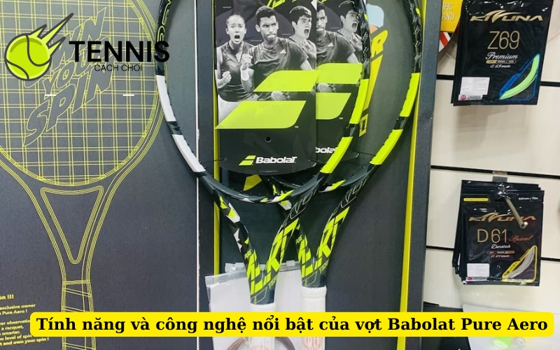 Tính năng và công nghệ nổi bật của vợt Babolat Pure Aero
