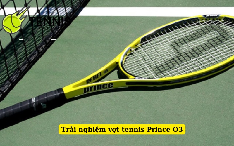 Trải nghiệm vợt tennis Prince O3