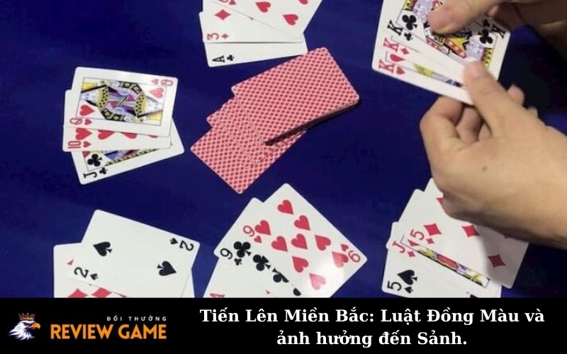 Tiến Lên Miền Bắc: Luật Đồng Màu và ảnh hưởng đến Sảnh.